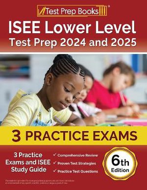 ISEE Lower Level Test Prep 2024 and 2025
