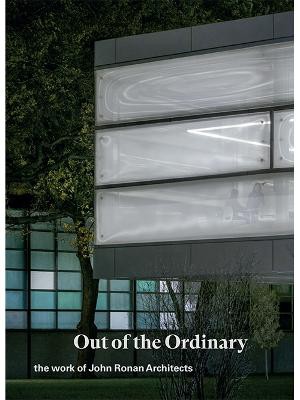 Out of the Ordinary: The Work of John Ronan Architects