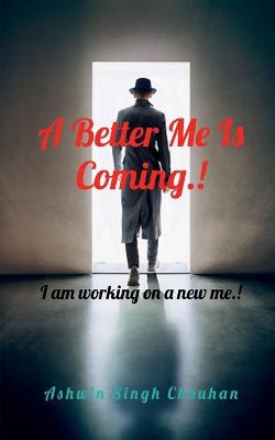 A Better Me Is Coming.!