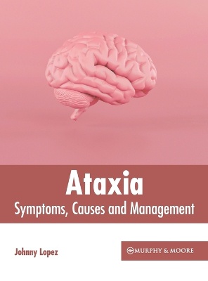 Ataxia: Symptoms, Causes and Management