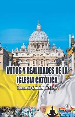 Mitos y realidades de la iglesia católica