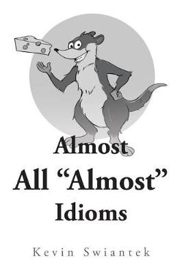 ALMOST ALL ALMOST IDIOMS