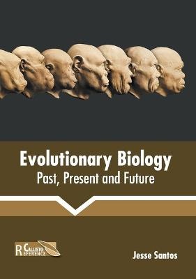 Evolutionary Biology: Past, Present and Future