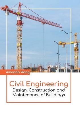 Civil Engineering: Design, Construction and Maintenance of Buildings