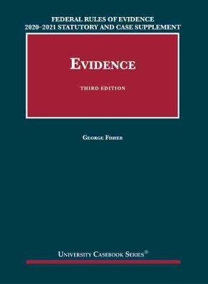 Federal Rules of Evidence 2020-21 Statutory and Case Supplement to Fisher's Evidence