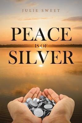 PEACE IS OF SILVER