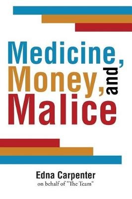 MEDICINE MONEY & MALICE