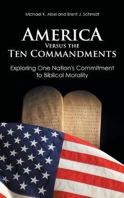 Abel, M: America Versus the Ten Commandments