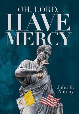 Antony, J: Oh, Lord Have Mercy