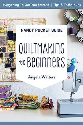 Handy Pocket Guide: Quiltmaking For Beginners