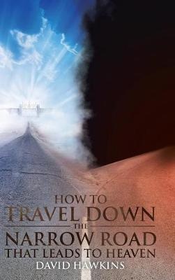 How to Travel Down the Narrow Road that Leads to Heaven