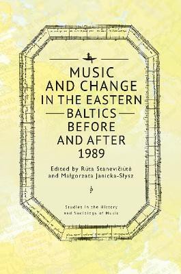 Music and Change in the Eastern Baltics Before and After 1989