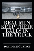 REAL MEN KEEP THEIR BALLS IN T