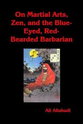 On Martial Arts, Zen, And The Blue-eyed, Red-bearded Barbarian