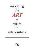 Bg: Mastering the ART of Failure in Relationships