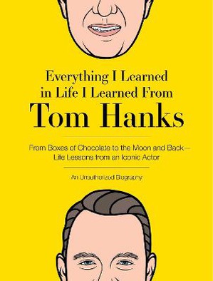 Everything I Learned In Life I Learned From Tom Hanks