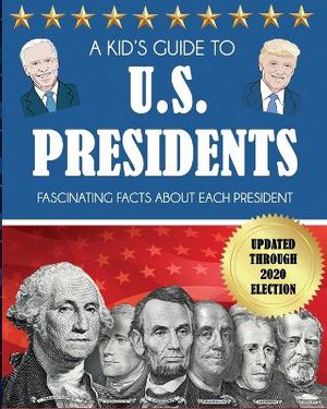 A Kid's Guide To U.s. Presidents