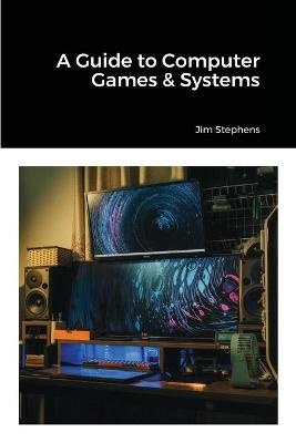 A Guide to Computer Games & Systems