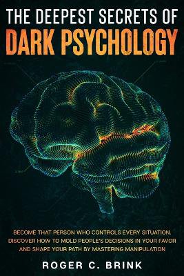 The Deepest Secrets of Dark Psychology