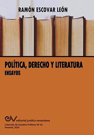 POLÍTICA, DERECHO Y LITERATURA. Ensayos