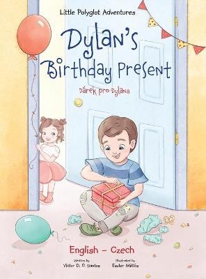 Dylan's Birthday Present / D�rek Pro Dylana - Bilingual Czech and English Edition