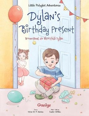 Dylan's Birthday Present / Bronntanas Do Bhreithl� Dylan - Irish Edition