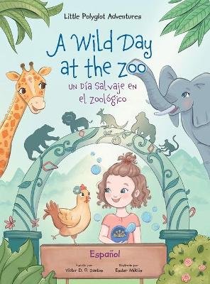 A Wild Day at the Zoo / Un D�a Salvaje en el Zool�gico - Spanish Edition