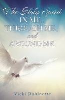 The Holy Spirit In Me, Through Me, And Around Me