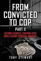 From Convicted to Cop Part II