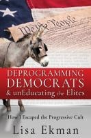 Deprogramming Democrats & unEducating the Elites