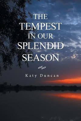 Duncan, K: Tempest in Our Splendid Season