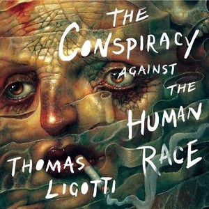 The Conspiracy Against the Human Race Lib/E