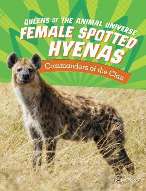 Female Spotted Hyenas - Commanders of the Clan