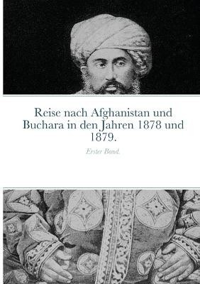 Reise nach Afghanistan und Buchara in den Jahren 1878 und 1879.
