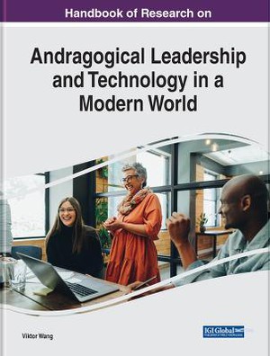 Handbook of Research on Andragogical Leadership and Technology in a Modern World