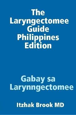 The Laryngectomee Guide Philippines Edition   Gabay sa Larynngectomee