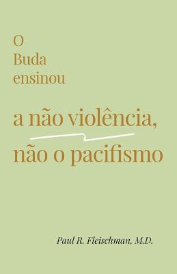 O Buda ensinou a não violência, não o pacifismo