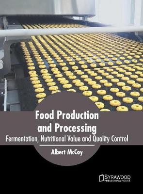 Food Production and Processing: Fermentation, Nutritional Value and Quality Control
