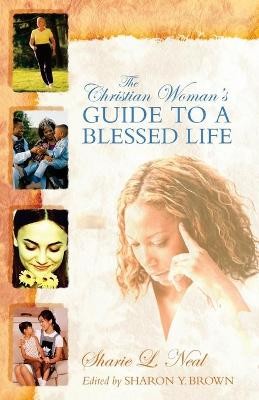 The Christian Woman's Guide to a Blessed Life