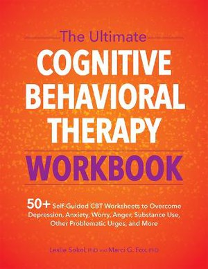 The Ultimate Cognitive Behavioral Therapy Workbook