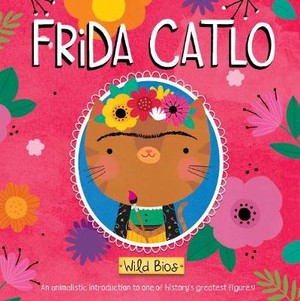 Acampora, C: Wild Bios: Frida Catlo