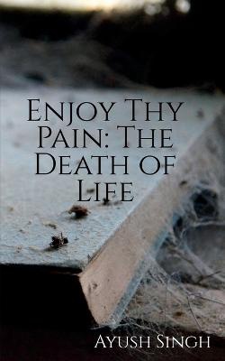 Enjoy Thy Pain