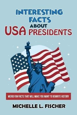 Interesting Facts About USA Presidents