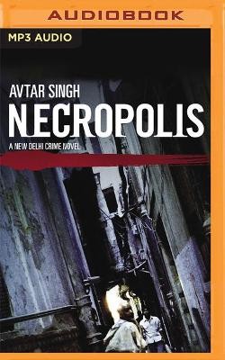 Necropolis: A New Delhi Crime Novel