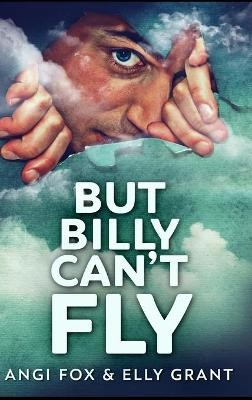 BUT BILLY CANT FLY