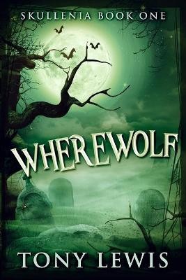 Lewis, T: Wherewolf (Skullenia Book 1)