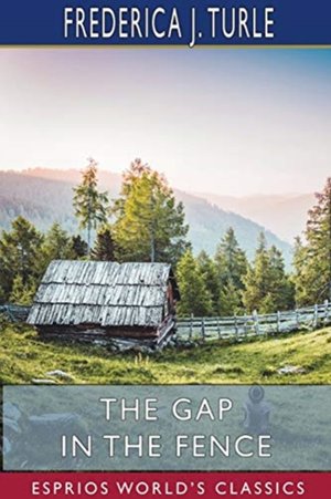 The Gap in the Fence (Esprios Classics)