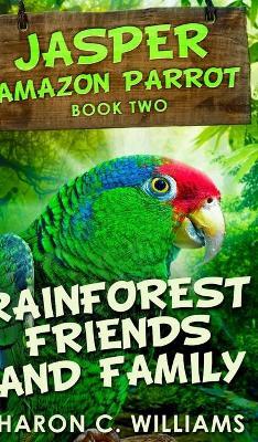 Rainforest Friends And Family (jasper - Amazon Parrot Book 2)