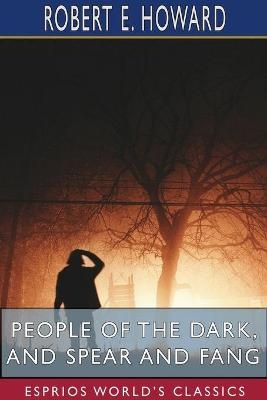 People of the Dark, and Spear and Fang (Esprios Classics)