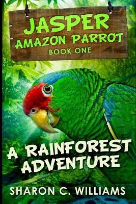 A Rainforest Adventure (jasper - Amazon Parrot Book 1)